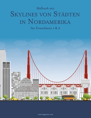 Malbuch mit Skylines von Städten in Nordamerika für Erwachsene 1 & 2 By Nick Snels Cover Image