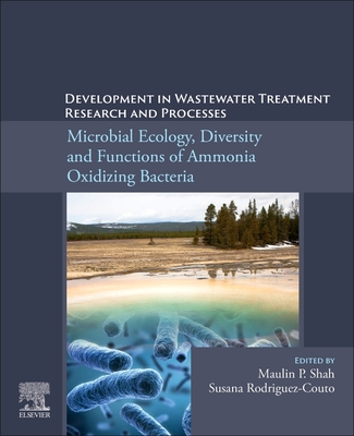 Development in Wastewater Treatment Research and Processes: Microbial Ecology, Diversity and Functions of Ammonia Oxidizing Bacteria By Maulin P. Shah (Editor), Susana Rodriguez-Couto (Editor) Cover Image