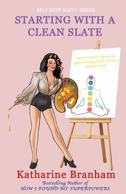 Self Help Slut: Starting with a Clean Slate By Katharine Branham Cover Image
