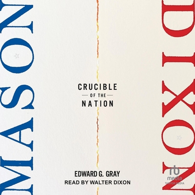 Mason-Dixon: Crucible of the Nation Cover Image