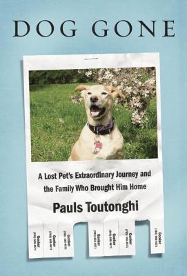 Cover for Dog Gone: A Lost Pet's Extraordinary Journey and the Family Who Brought Him Home