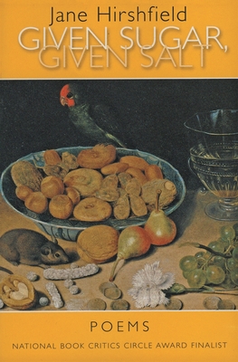 Given Sugar, Given Salt: Poems By Jane Hirshfield Cover Image