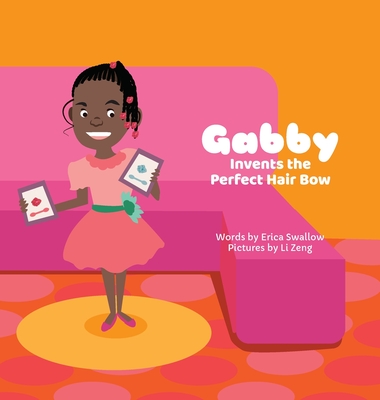 Cover for Gabby Invents the Perfect Hair Bow