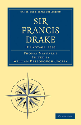 Sir Francis Drake His Voyage, 1595 (Cambridge Library Collection - Hakluyt First)