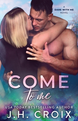 Come To Me (Dare with Me #3)