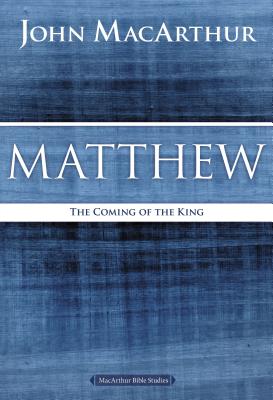 Matthew: The Coming of the King (MacArthur Bible Studies) Cover Image