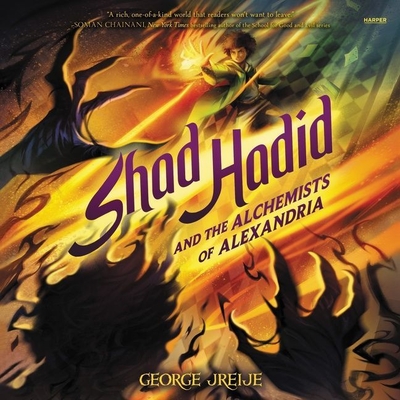Shad Hadid and the Alchemists of Alexandria By George Jreije, Ali Nasser (Read by) Cover Image