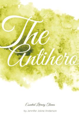 Antihero (Essential Literary Themes) Cover Image