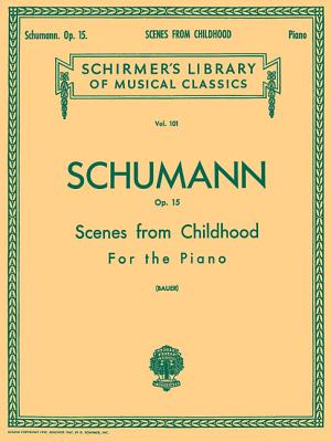 Scenes from Childhood, Op. 15 (Kinderszenen): Schirmer Library of Classics Volume 101 Piano Solo Cover Image