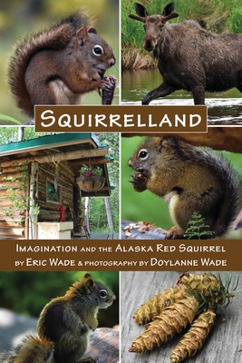 Squirrelland: Imagination and the Alaska Red Squirrel Cover Image