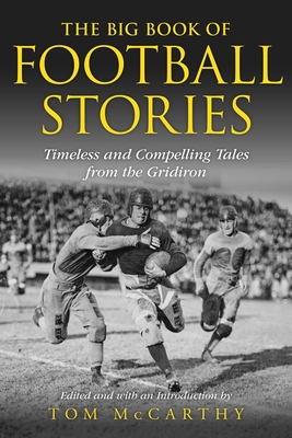 The Big Book of Football Stories: Timeless and Compelling Tales from the Gridiron