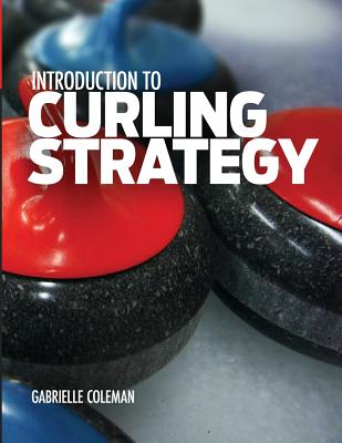 Introduction to Curling Strategy By Gabrielle Coleman Cover Image