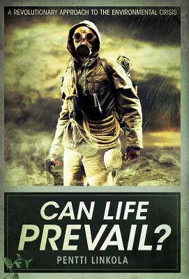Can Life Prevail? By Pentti Linkola, Eetu Rautio (Translator), Sergio Knipe (Editor) Cover Image