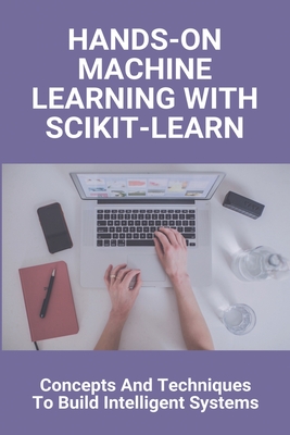 Hands-On Machine Learning With Scikit-Learn: Concepts And Techniques To Build Intelligent Systems: Machine Learning Engineer Salary Cover Image