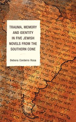Trauma, Memory and Identity in Five Jewish Novels from the Southern Cone Cover Image