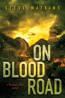 On Blood Road (a Vietnam War novel) By Steve Watkins Cover Image