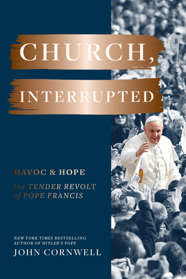 Church, Interrupted: Havoc & Hope: The Tender Revolt of Pope Francis Cover Image