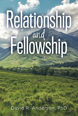 Relationship and Fellowship By David R. Anderson Cover Image