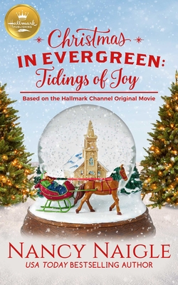 Christmas in Evergreen: Tidings of Joy: Based on a Hallmark Channel original movie
