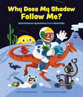 Why Does My Shadow Follow Me?: More Science Questions from Real Kids Cover Image