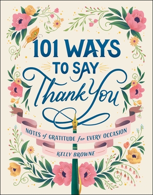 101 Ways to Say Thank You: Notes of Gratitude for Every Occasion Cover Image