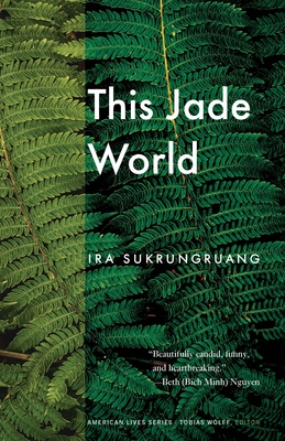 This Jade World (American Lives ) By Ira Sukrungruang Cover Image