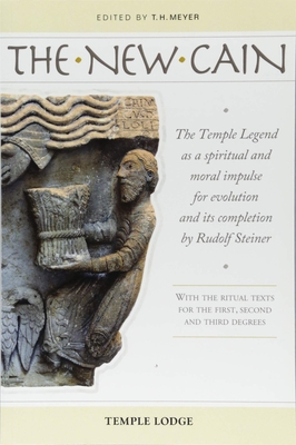 The New Cain: The Temple Legend as a Spiritual and Moral Impulse for Evolution and Its Completion by Rudolf Steiner
