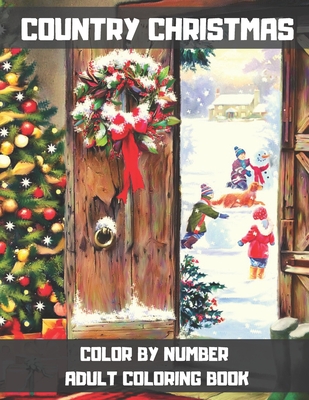 Country Christmas Color By Number Adult Coloring Book: An Adults