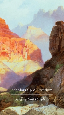 Scholarship and Freedom By Geoffrey Galt Harpham Cover Image
