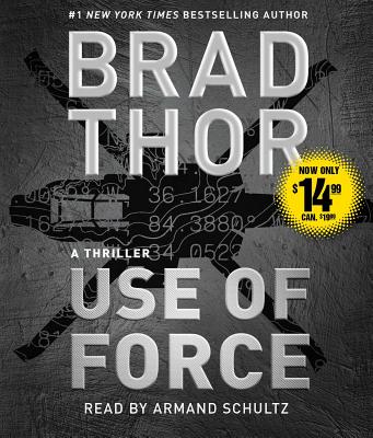 Use of Force: A Thriller By Brad Thor, Armand Schultz (Read by) Cover Image