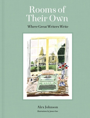 Rooms of Their Own: Where Great Writers Write By Alex Johnson, James Oses (Illustrator) Cover Image