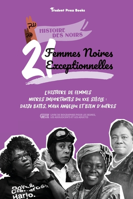 21 femmes noires exceptionnelles: L'histoire de femmes noires importantes du XXe siècle: Daisy Bates, Maya Angelou et bien d'autres (livre de biograph Cover Image