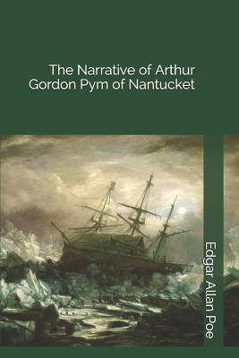The Narrative of Arthur Gordon Pym of Nantucket
