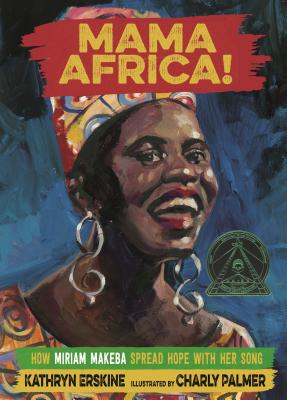 Mama Africa!: How Miriam Makeba Spread Hope with Her Song Cover Image