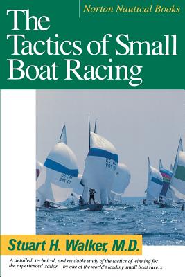 The Tactics of Small Boat Racing (Norton Nautical Books)