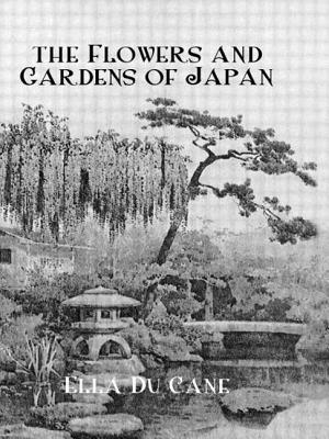 The Flowers and Gardens of Japan (Japan Library) By Ella Du Cane Cover Image