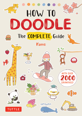 How to Doodle: The Complete Guide (with Over 2000 Drawings) By Kamo Cover Image