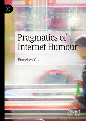 Pragmatics of Internet Humour By Francisco Yus Cover Image