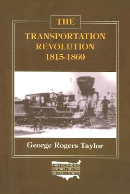 The Transportation Revolution, 1815-60 (Economic History of the United States)