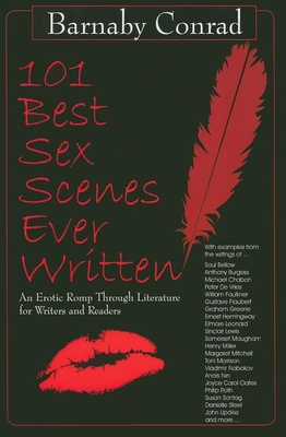 101 Best Sex Scenes Ever Written: An Erotic Romp Through Literature for