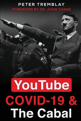 YouTube, COVID-19 & The Cabal By Peter Tremblay, John Chang (Foreword by) Cover Image