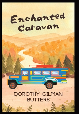 Enchanted Caravan By Dorothy Gilman Butters, Jonathan Butters (Notes by), Christopher Butters (Introduction by) Cover Image