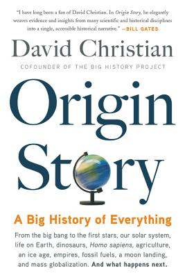 Origin Story: A Big History of Everything By David Christian Cover Image