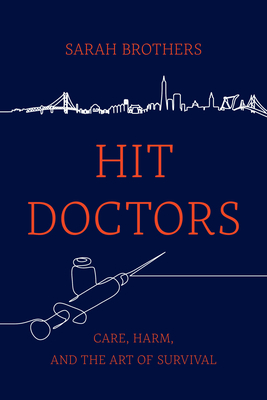Hit Doctors: Care, Harm, and the Art of Survival