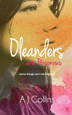Oleanders are Poisonous: Some things can't be forgiven Cover Image