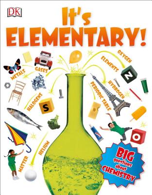 It's Elementary!: Big Questions About Chemistry By Robert Winston Cover Image