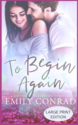 To Begin Again: A Contemporary Christian Romance By Emily Conrad Cover Image