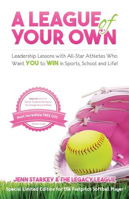 A League Of Your Own: Leadership Lessons with All-Star Athletes Who Want YOU to WIN in Sports, School and Life! Cover Image