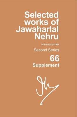 Selected Works of Jawaharlal Nehru, Second Series, Vol 66 (Supplement): (14 Feb 1961), Second Series, Vol 66 (Supplement) By Madhavan K. Palat (Editor) Cover Image