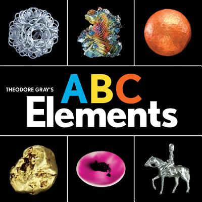 Theodore Gray's ABC Elements (Baby Elements) Cover Image